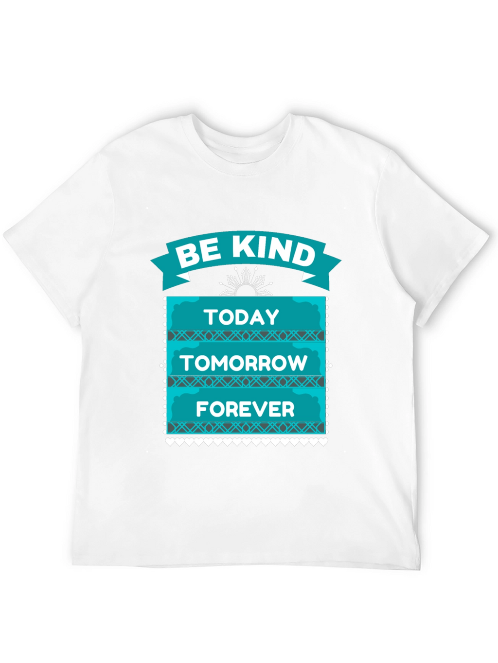 Be Kind T-Shirt - Today Tomorrow Forever