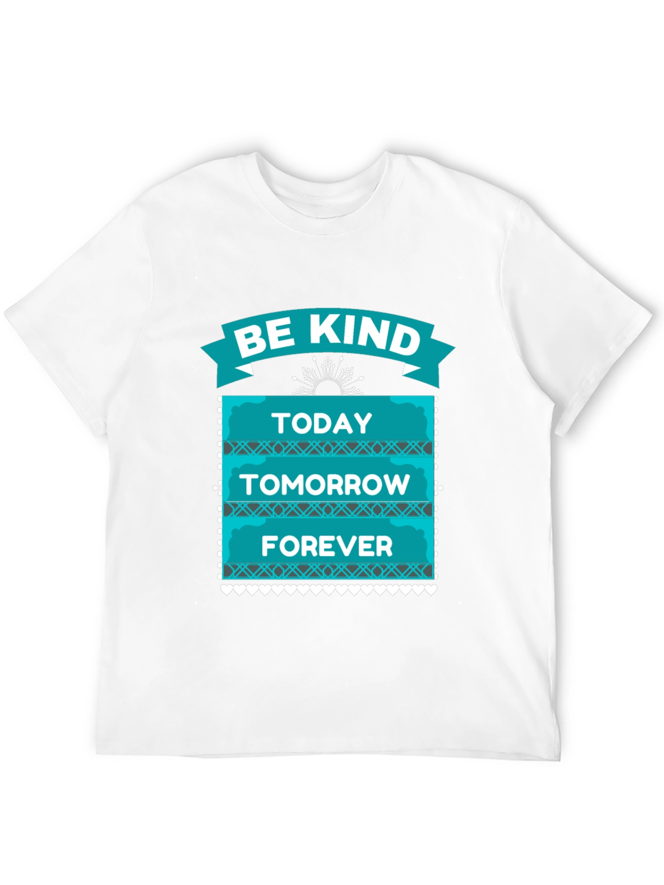 Be Kind T-Shirt - Today Tomorrow Forever