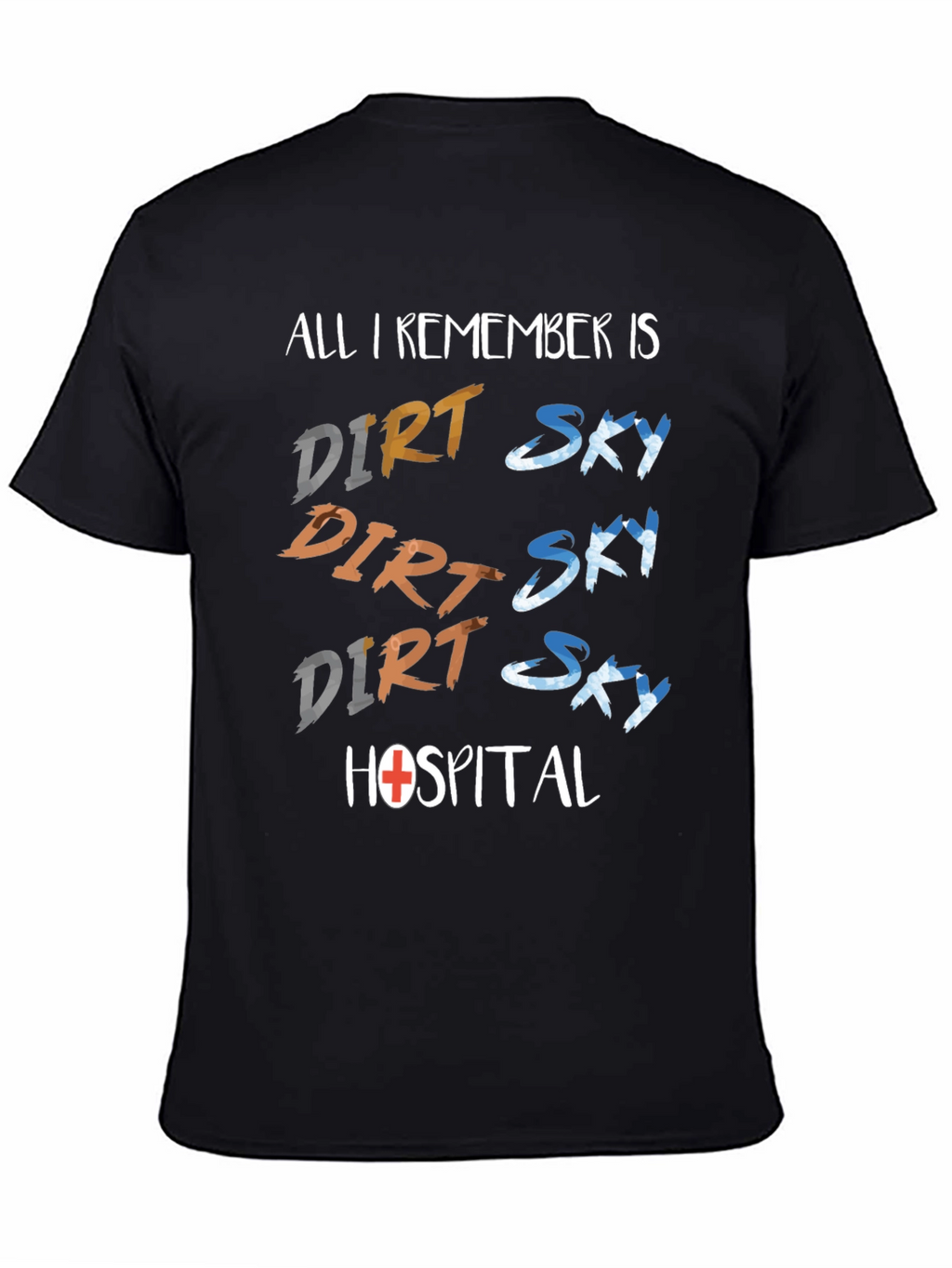 Dirt Sky Hospital T-Shirt: Adventure Humor Tee