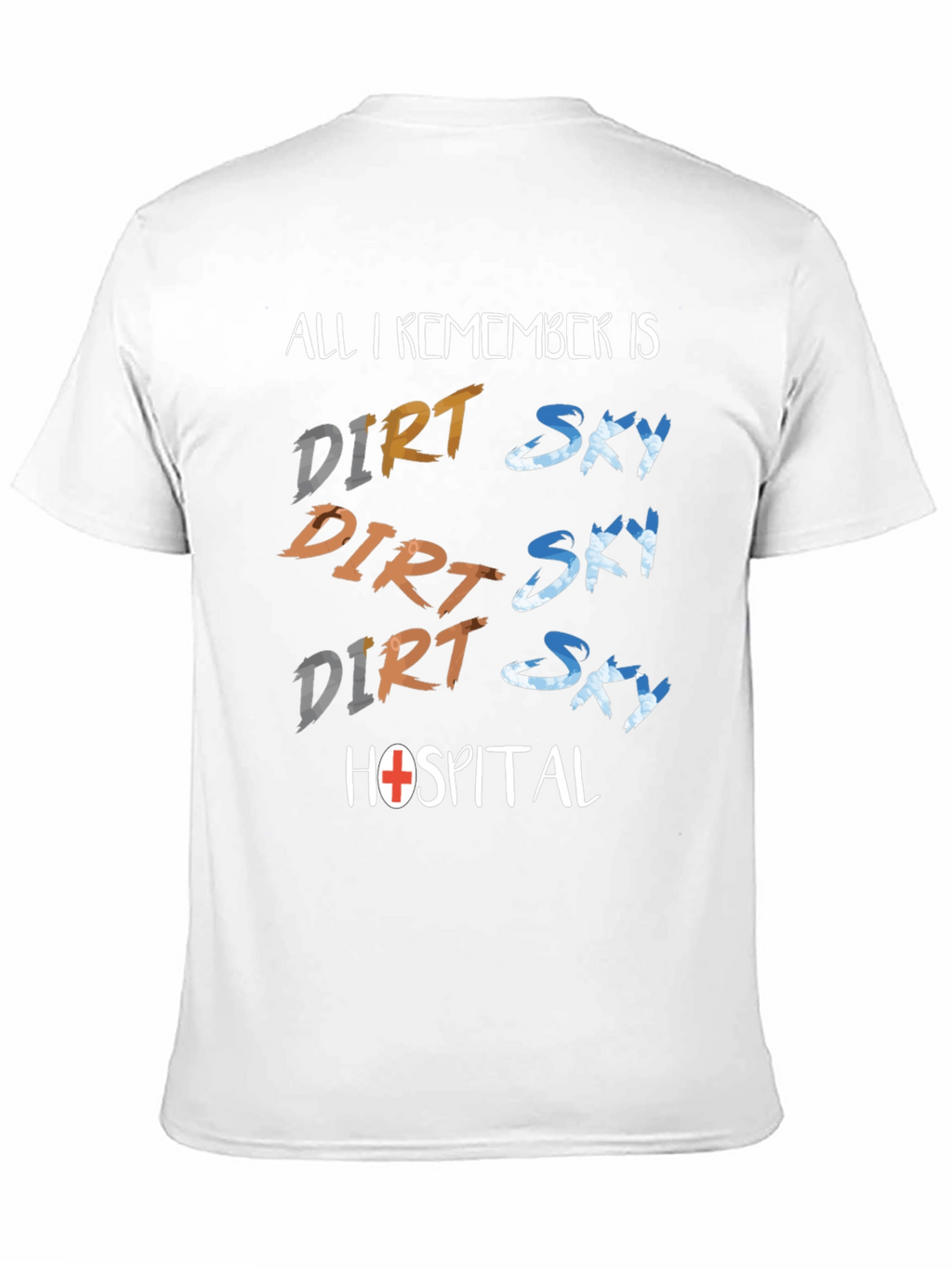 Dirt Sky Hospital T-Shirt: Adventure Humor Tee