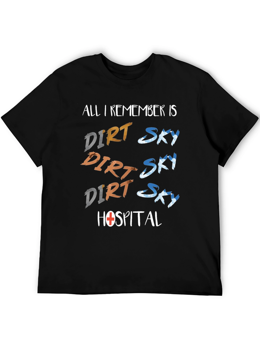 Dirt Sky Hospital T-Shirt: Adventure Humor Tee