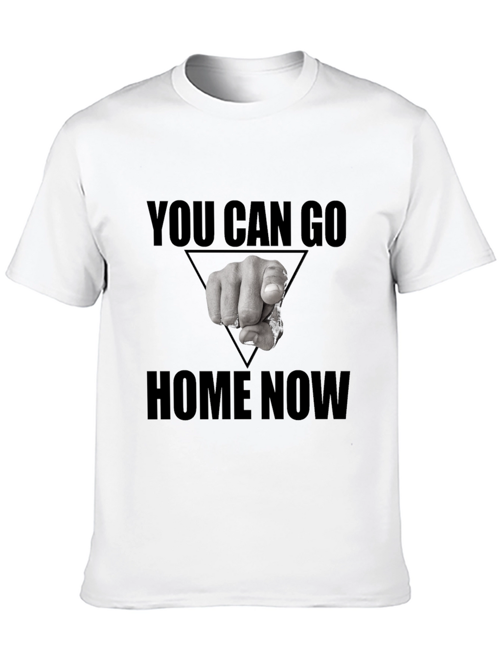 You Can Go Home Now Graphic T-Shirt