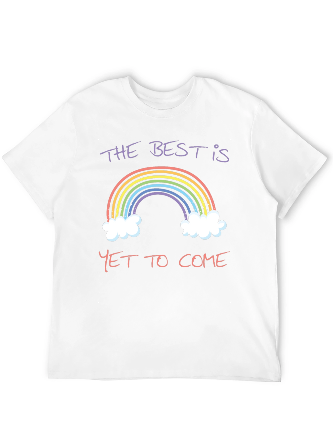 Rainbow The Best is Yet to Come T-Shirt