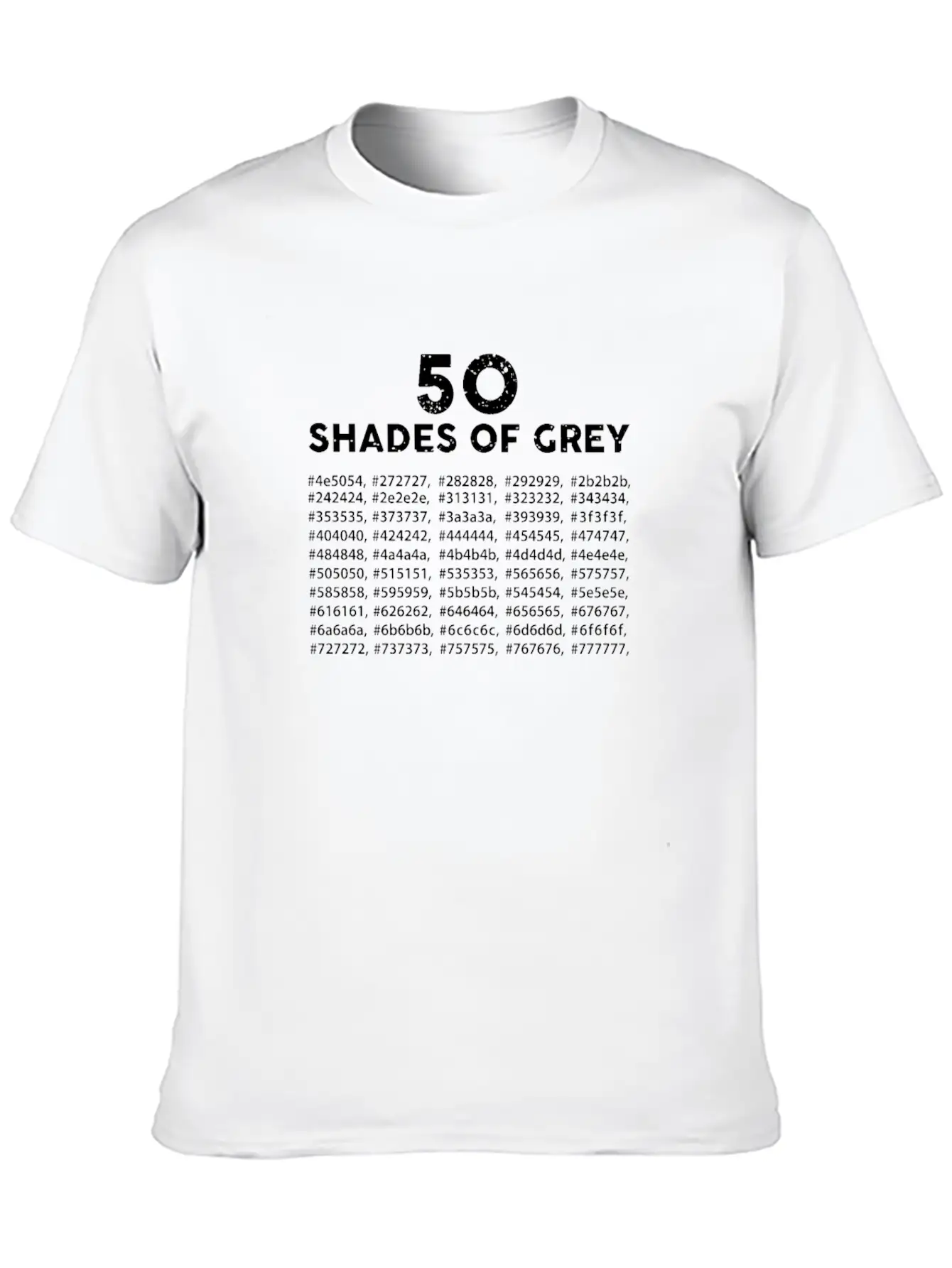 50 Shades Gray Humor Funny Joke Hilarious Gift Fun Unisex Casual T-Shirt – Clean Design For Daily Comfort
