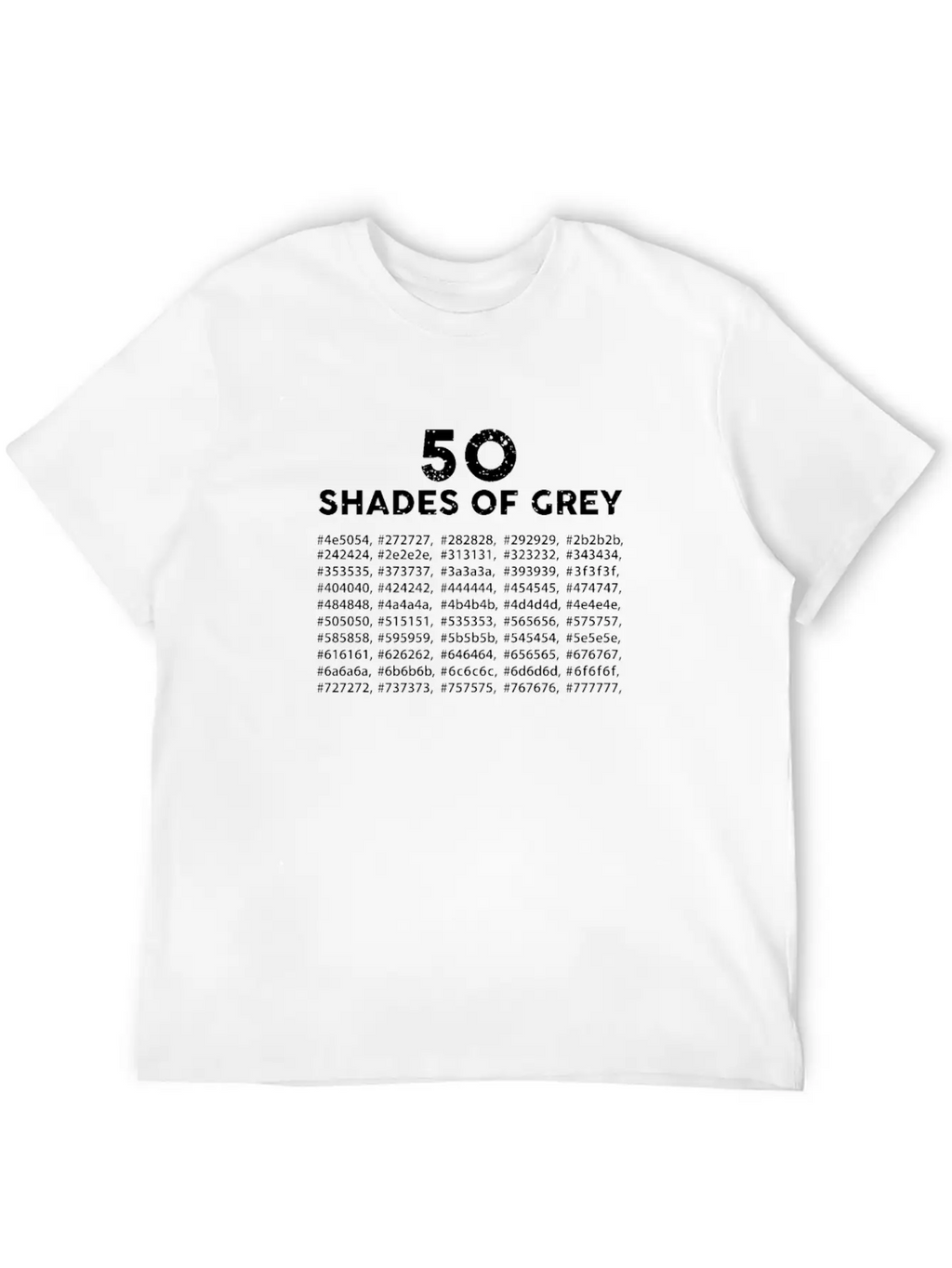 50 Shades Gray Humor Funny Joke Hilarious Gift Fun Unisex Casual T-Shirt – Clean Design For Daily Comfort