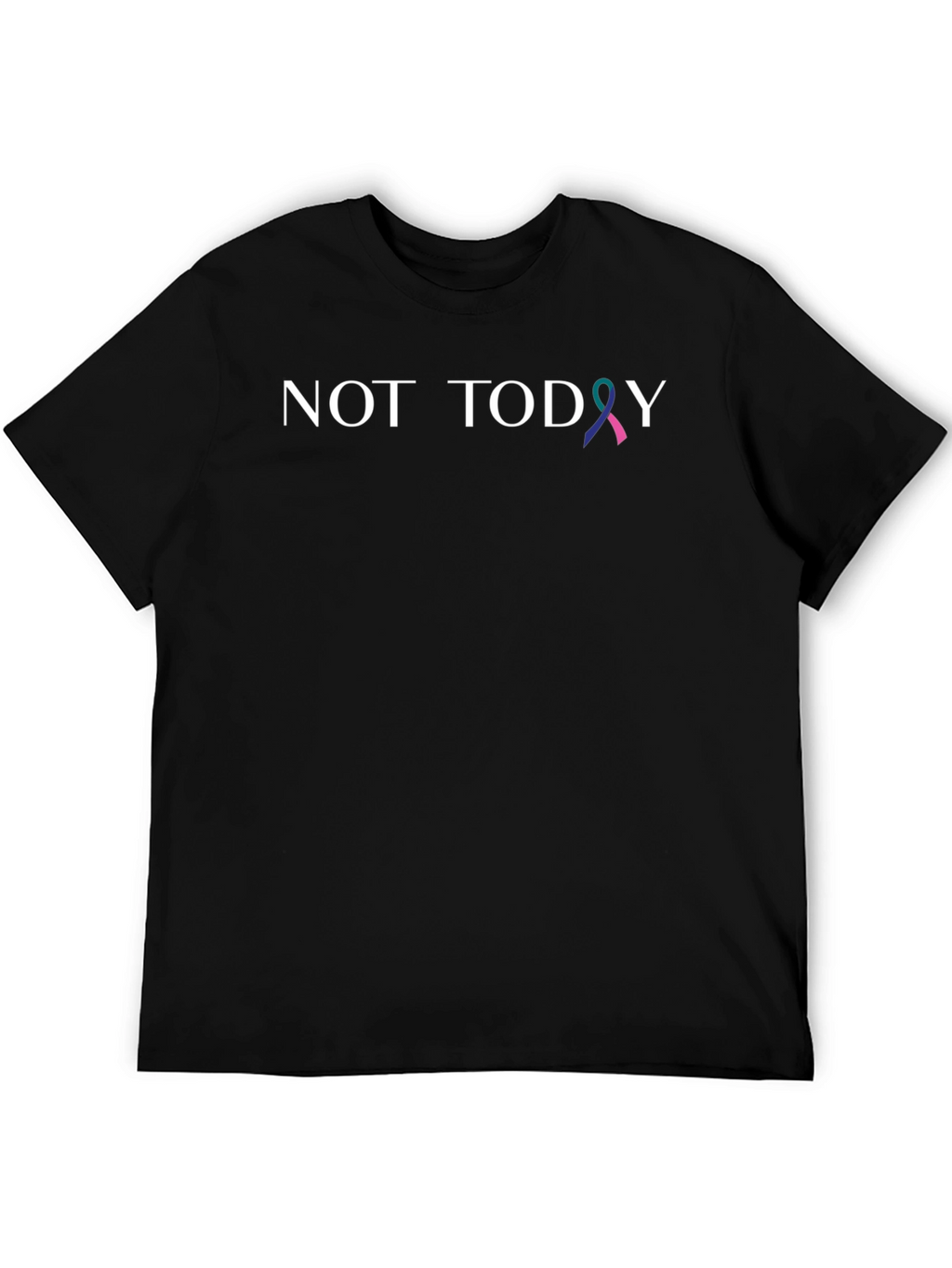 Not Today Awareness Ribbon T-Shirt