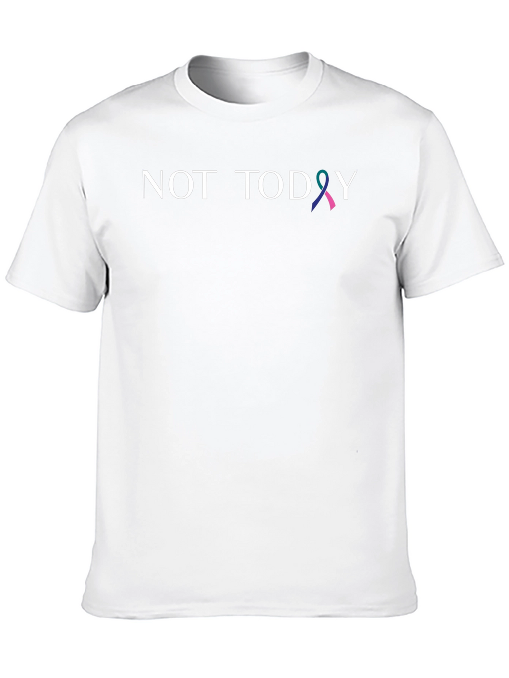 Not Today Awareness Ribbon T-Shirt