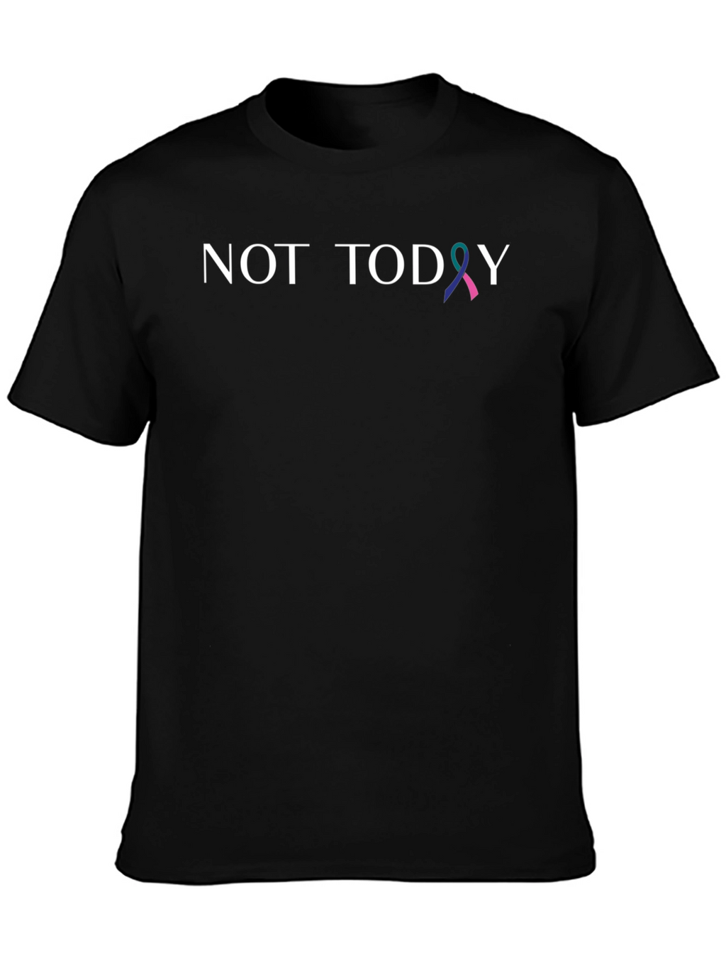 Not Today Awareness Ribbon T-Shirt