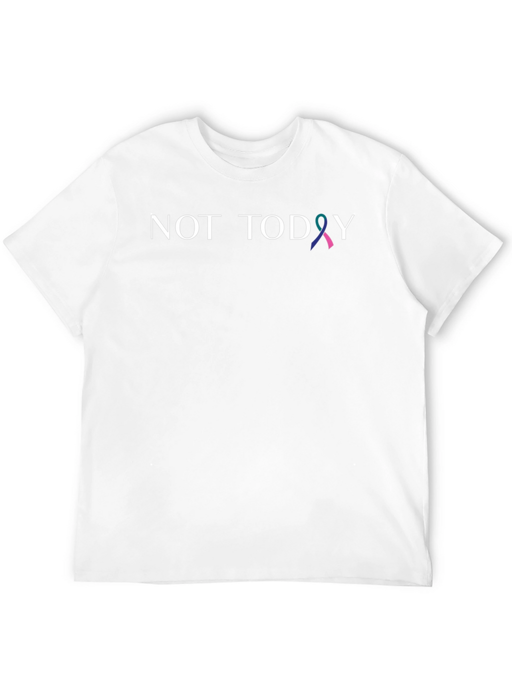 Not Today Awareness Ribbon T-Shirt