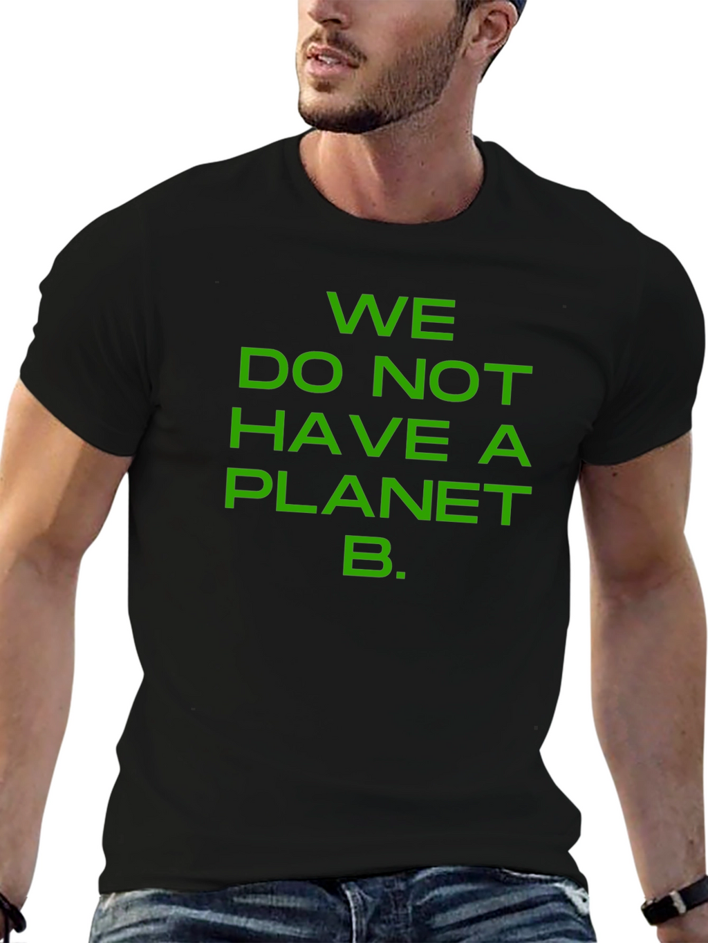 We Do Not Have a Planet B T-Shirt