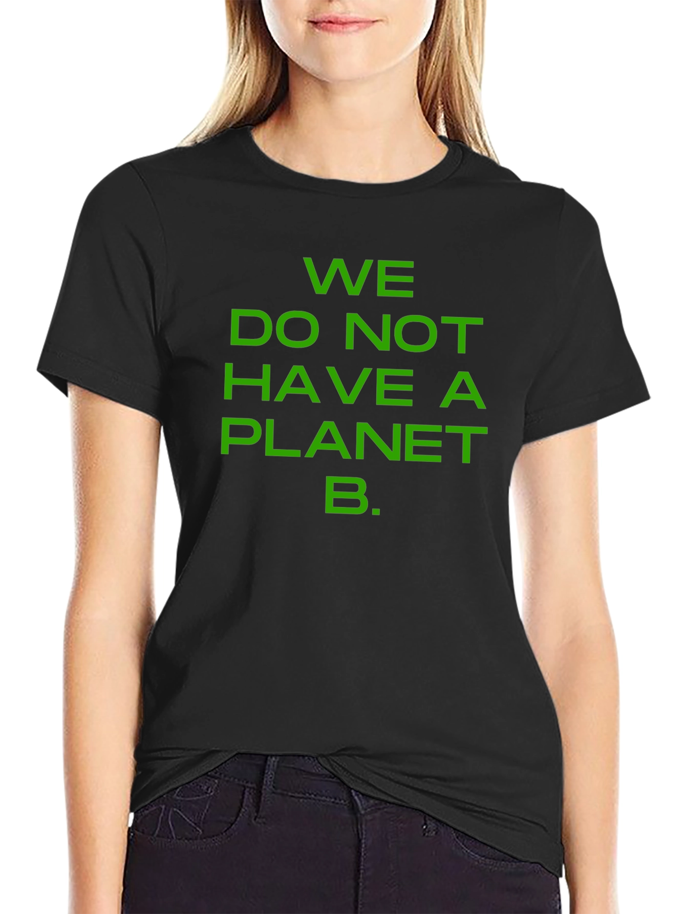 We Do Not Have a Planet B T-Shirt