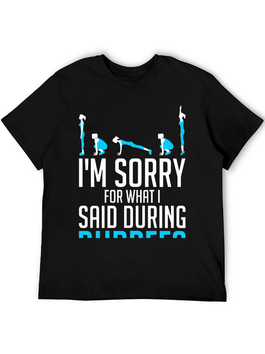 Im Sorry Burpees T-Shirt - Fitness Humor
