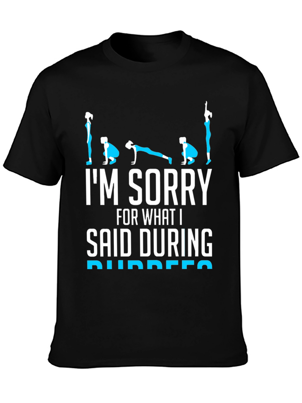 Im Sorry Burpees T-Shirt - Fitness Humor
