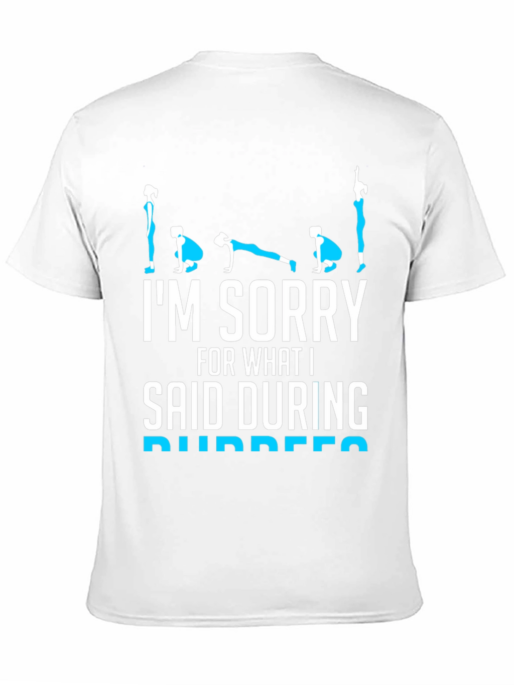 Im Sorry Burpees T-Shirt - Fitness Humor