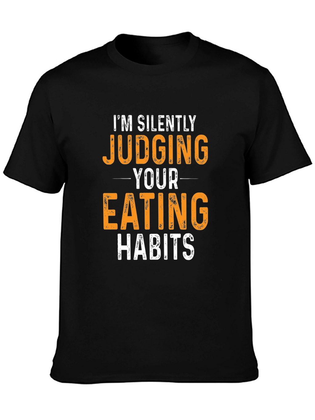 Humorous Judging Your Eating Habits Graphic Tee