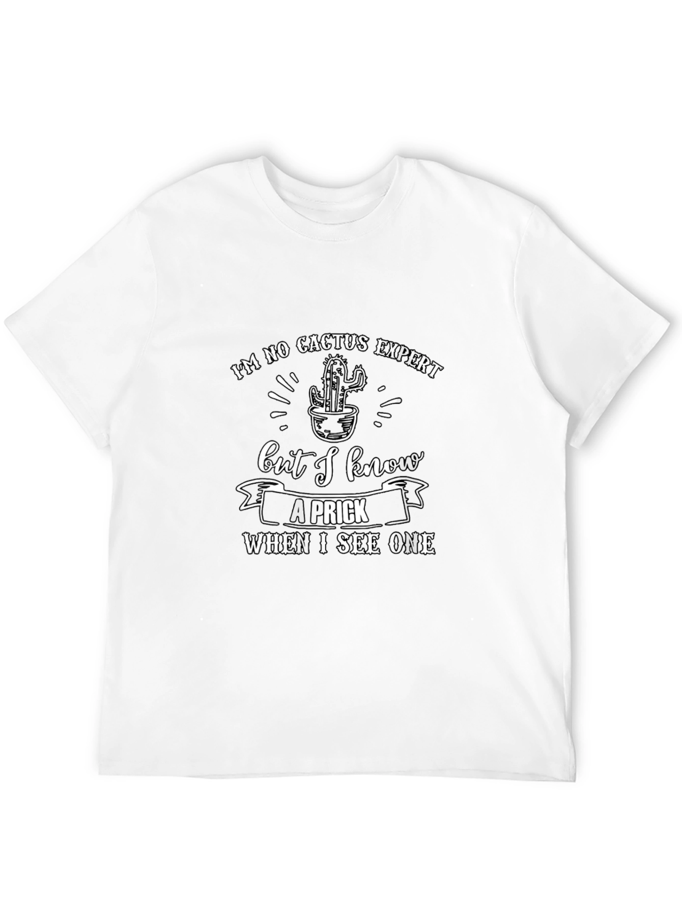 Funny Cactus Expert T-Shirt: I Know a Prick When I See One