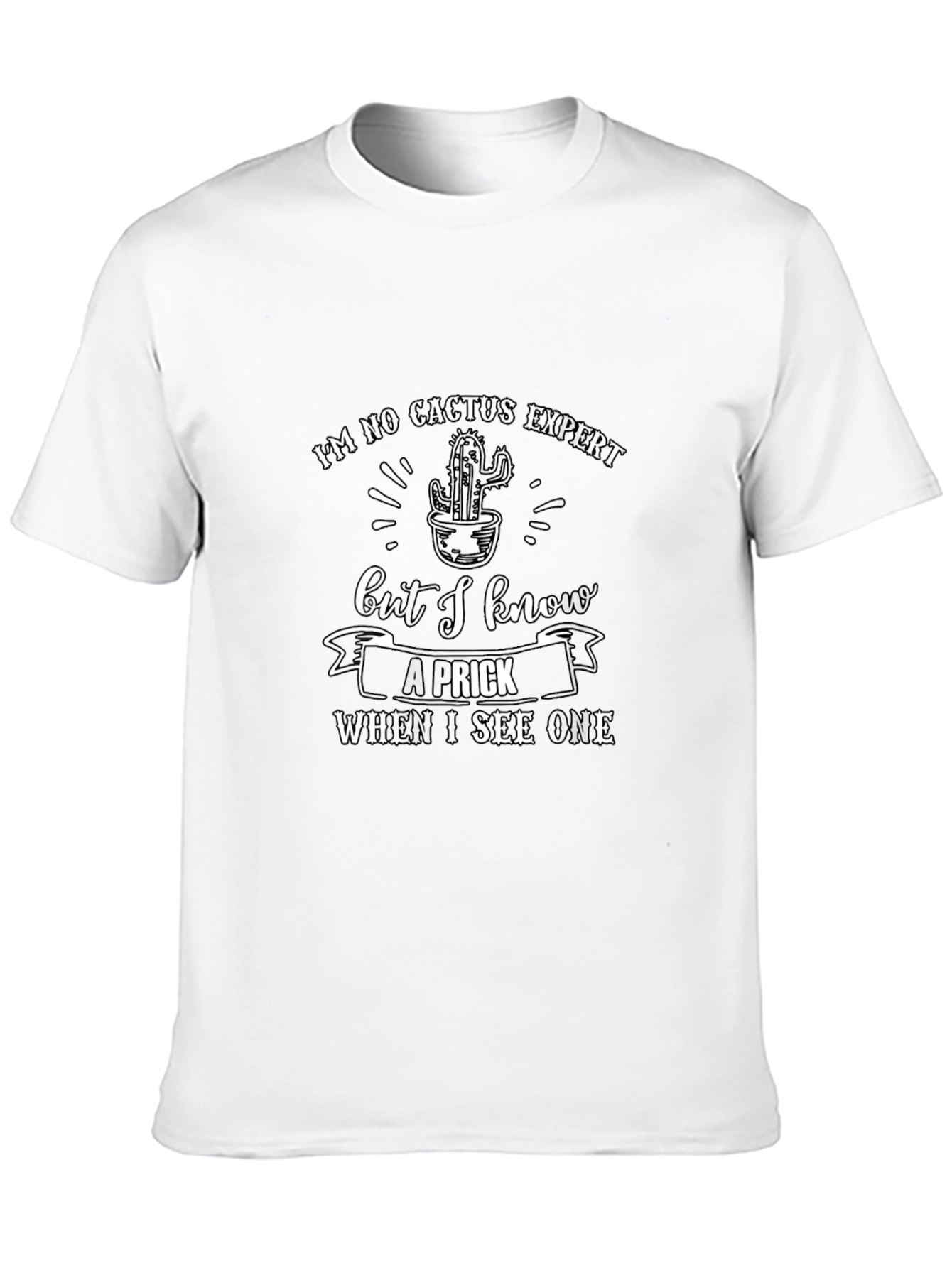 Funny Cactus Expert T-Shirt: I Know a Prick When I See One