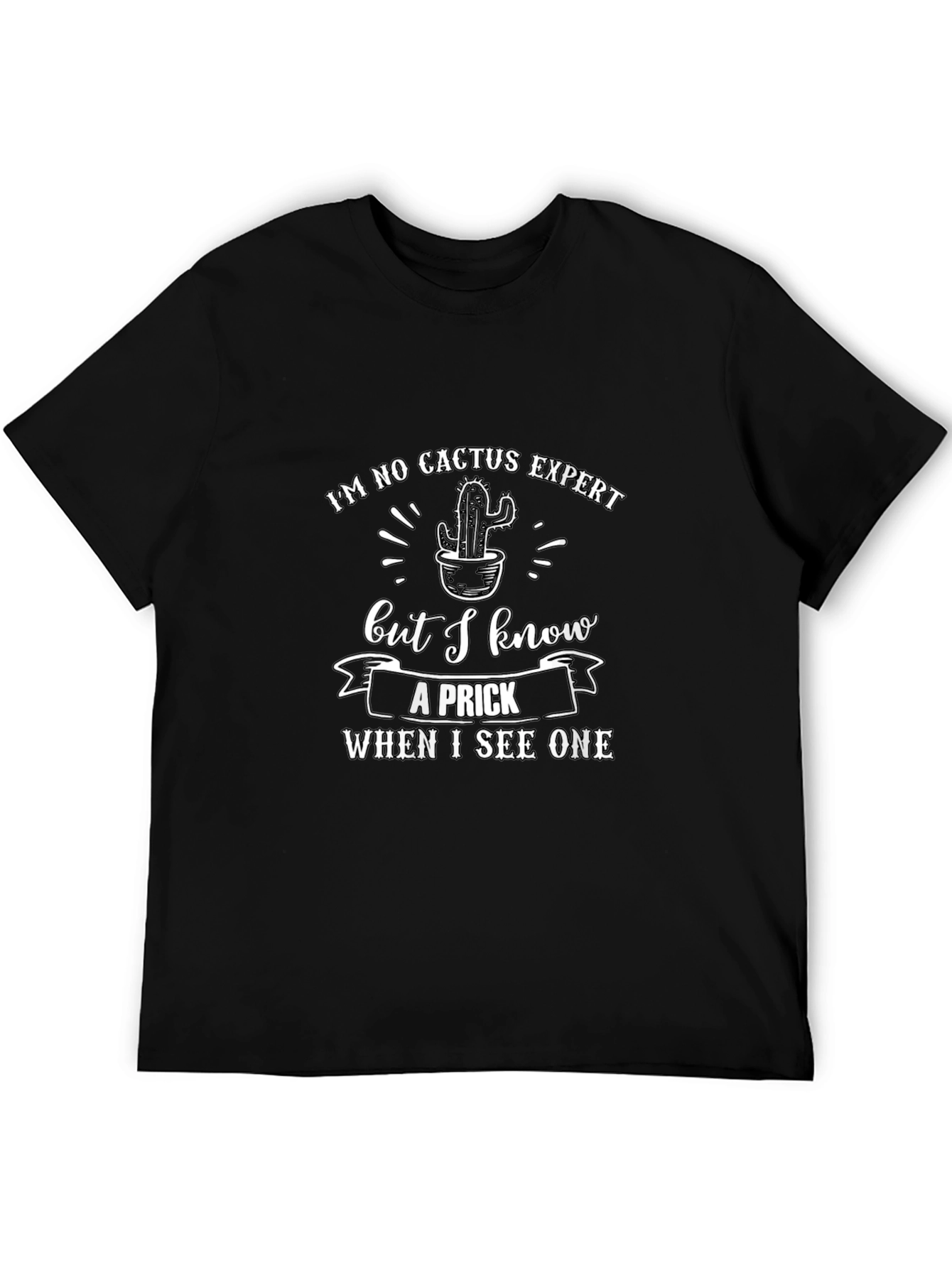 Funny Cactus Expert T-Shirt: I Know a Prick When I See One