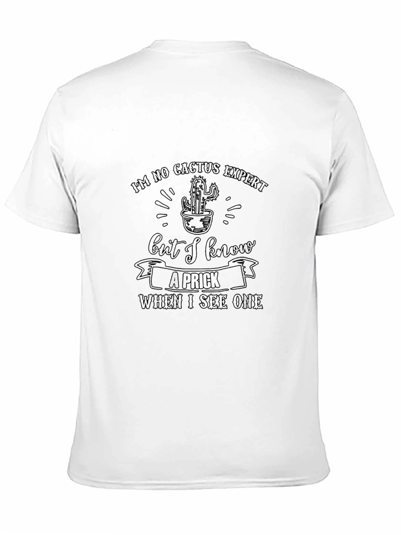 Funny Cactus Expert T-Shirt: I Know a Prick When I See One