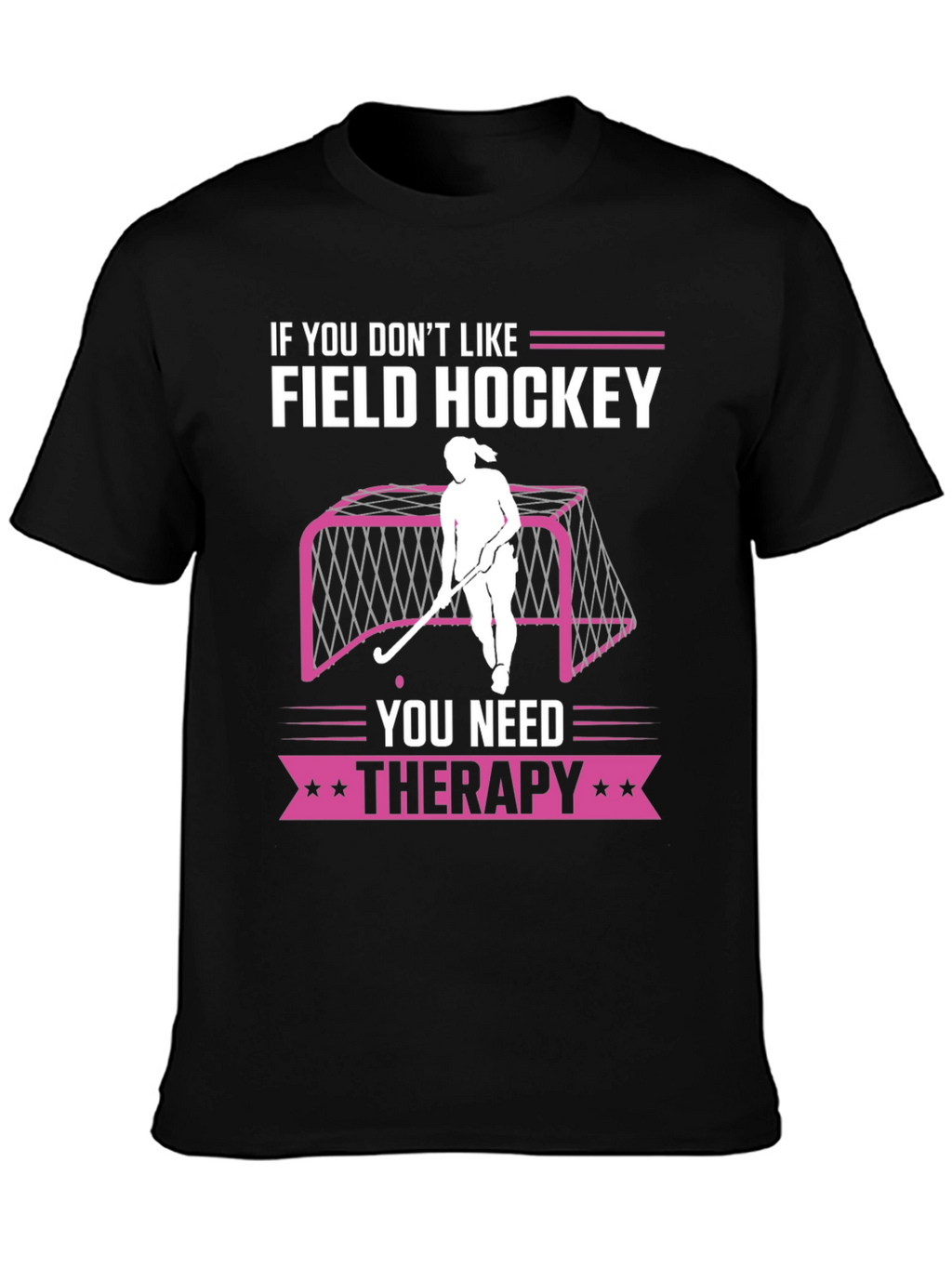 Funny Field Hockey Therapy T-Shirt