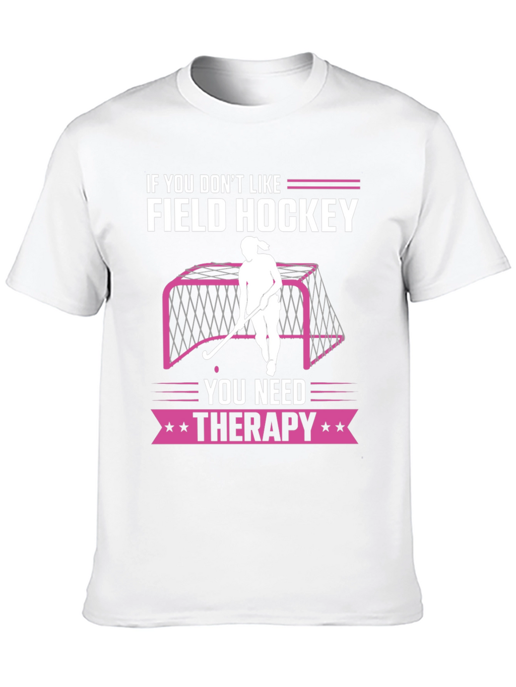 Funny Field Hockey Therapy T-Shirt