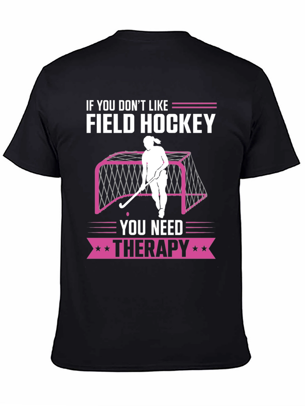 Funny Field Hockey Therapy T-Shirt
