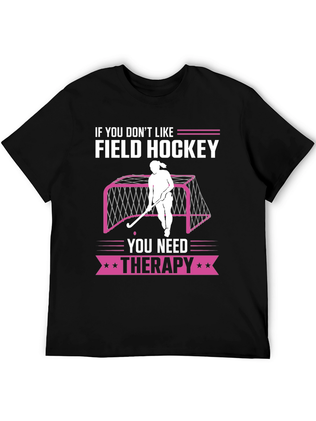 Funny Field Hockey Therapy T-Shirt
