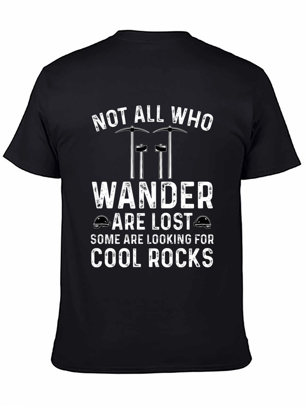 Cool Rocks T-Shirt: Not All Who Wander Are Lost