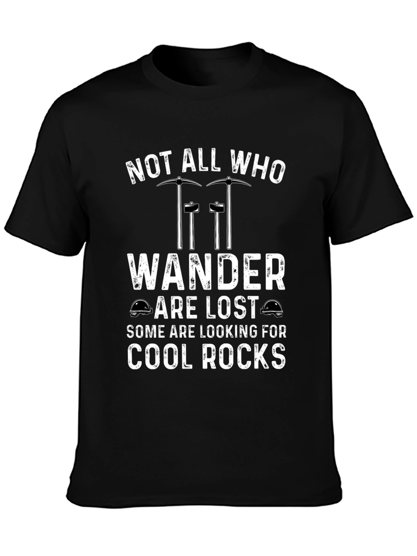 Cool Rocks T-Shirt: Not All Who Wander Are Lost