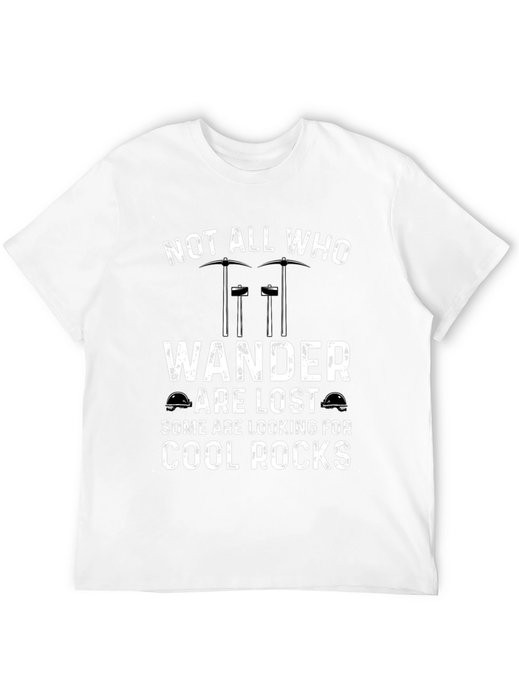 Cool Rocks T-Shirt: Not All Who Wander Are Lost