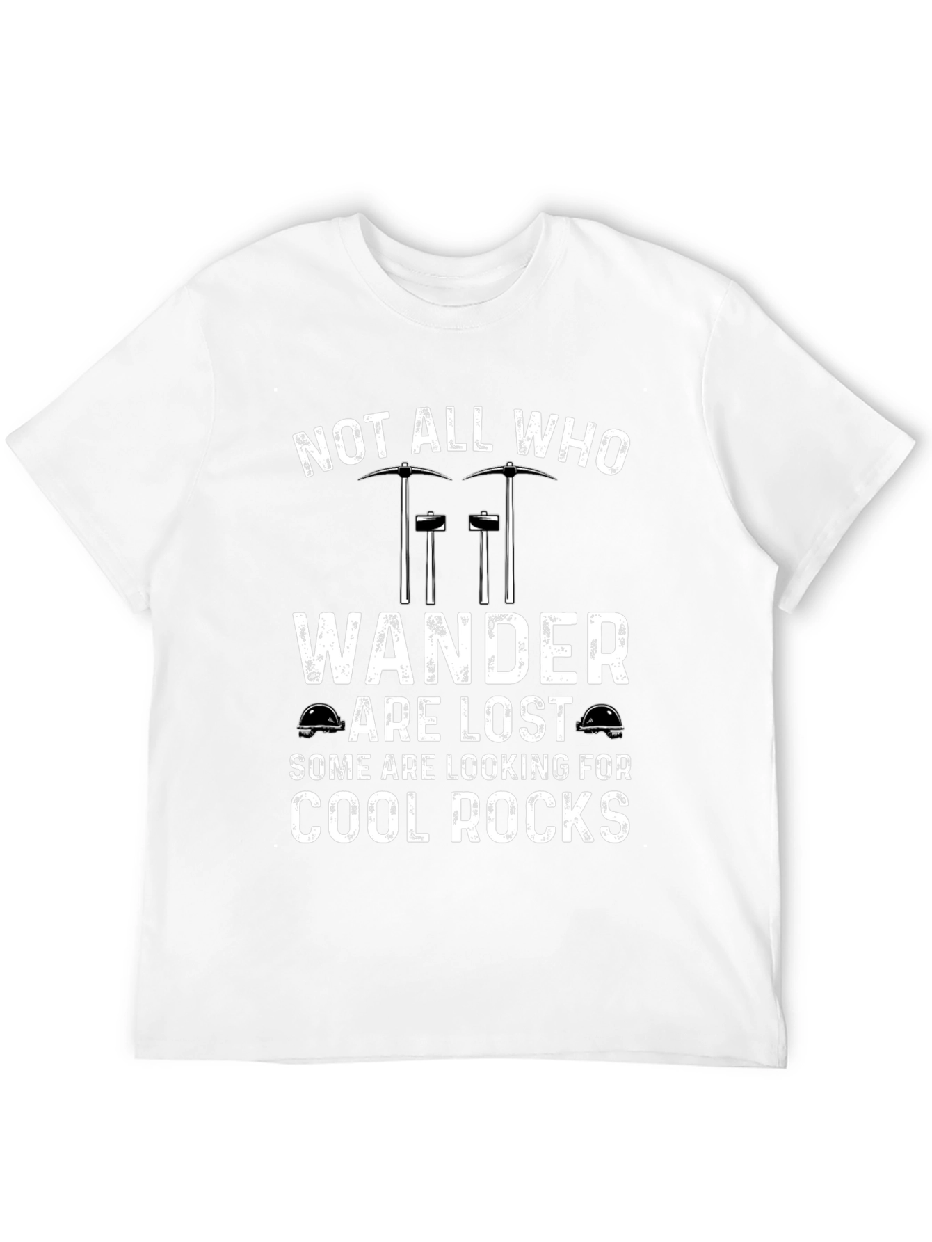 Cool Rocks T-Shirt: Not All Who Wander Are Lost