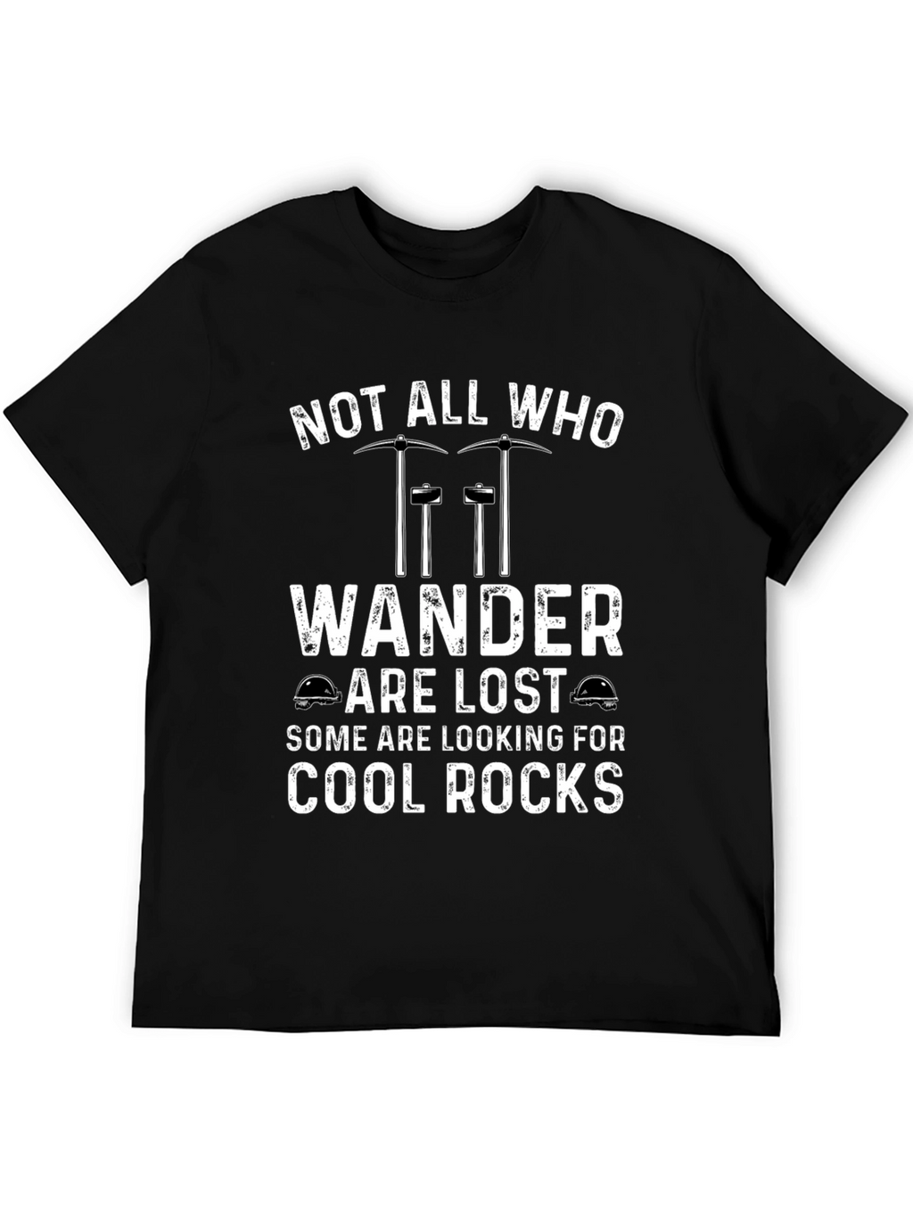 Cool Rocks T-Shirt: Not All Who Wander Are Lost