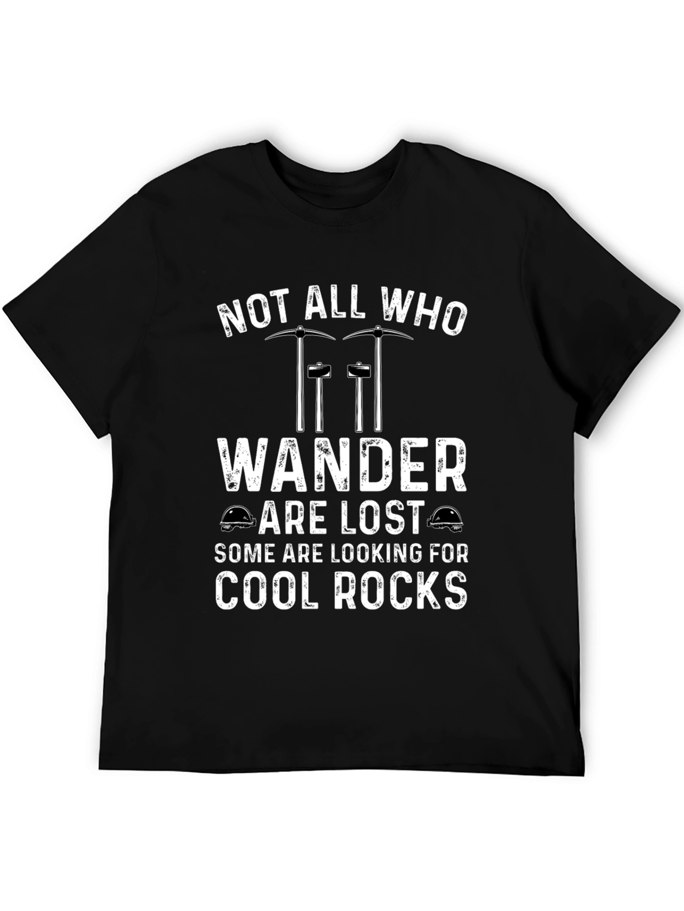 Cool Rocks T-Shirt: Not All Who Wander Are Lost