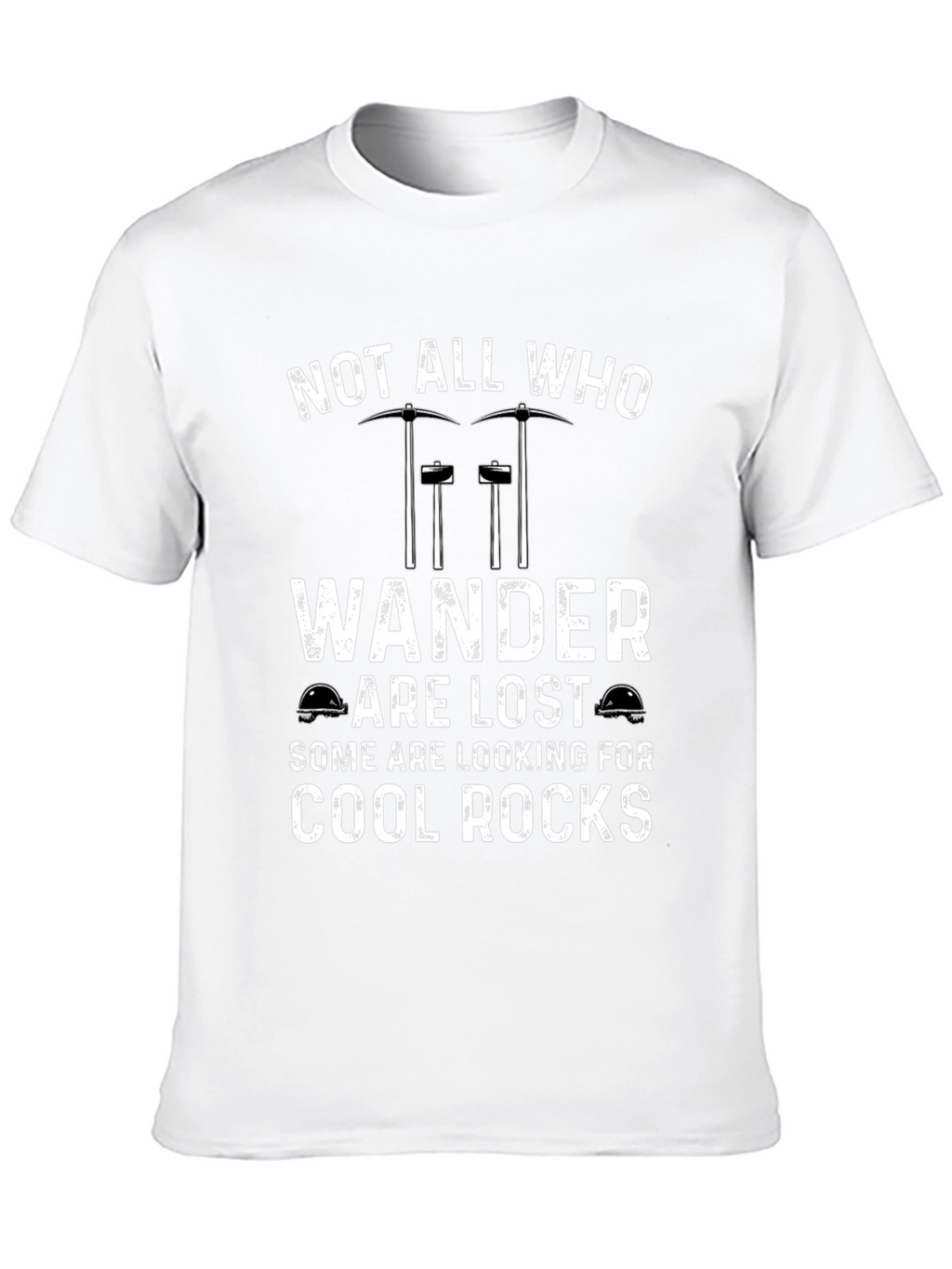 Cool Rocks T-Shirt: Not All Who Wander Are Lost