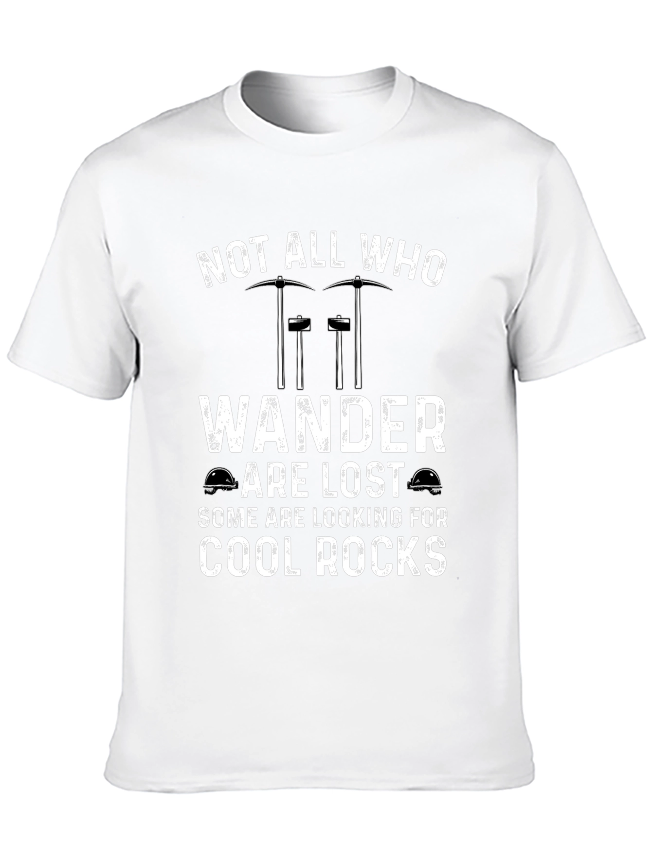 Cool Rocks T-Shirt: Not All Who Wander Are Lost