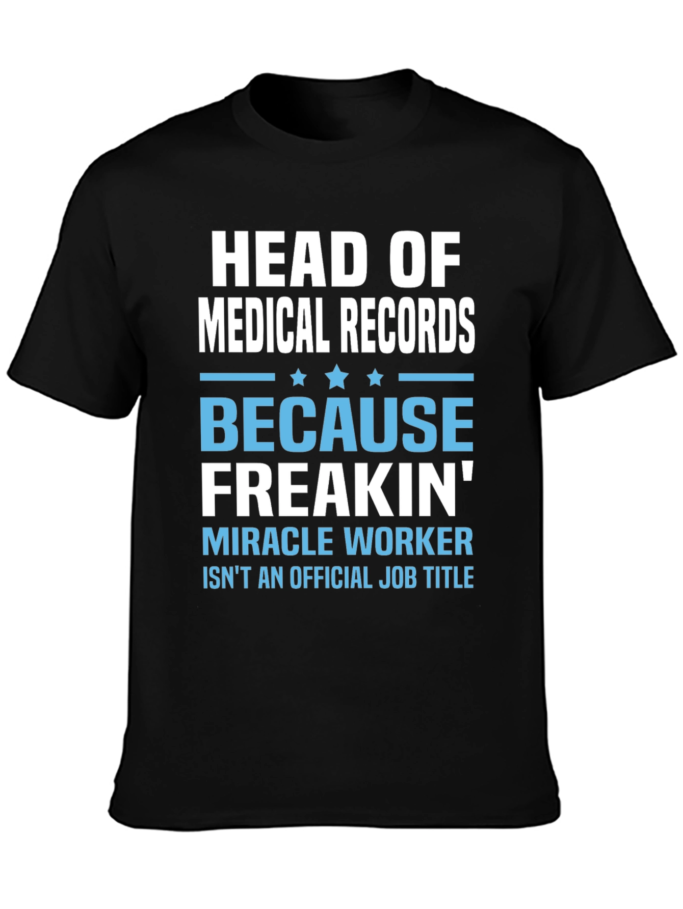 Head of Medical Records T-Shirt - Miracle Worker Tee