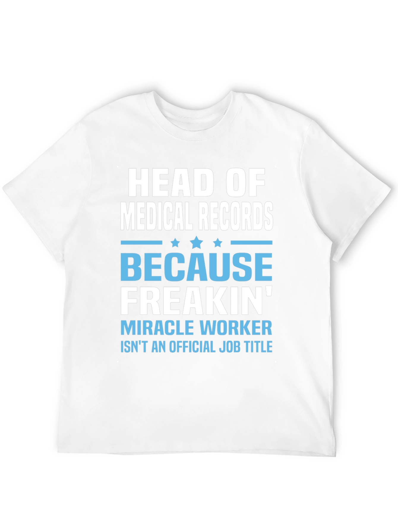 Head of Medical Records T-Shirt - Miracle Worker Tee