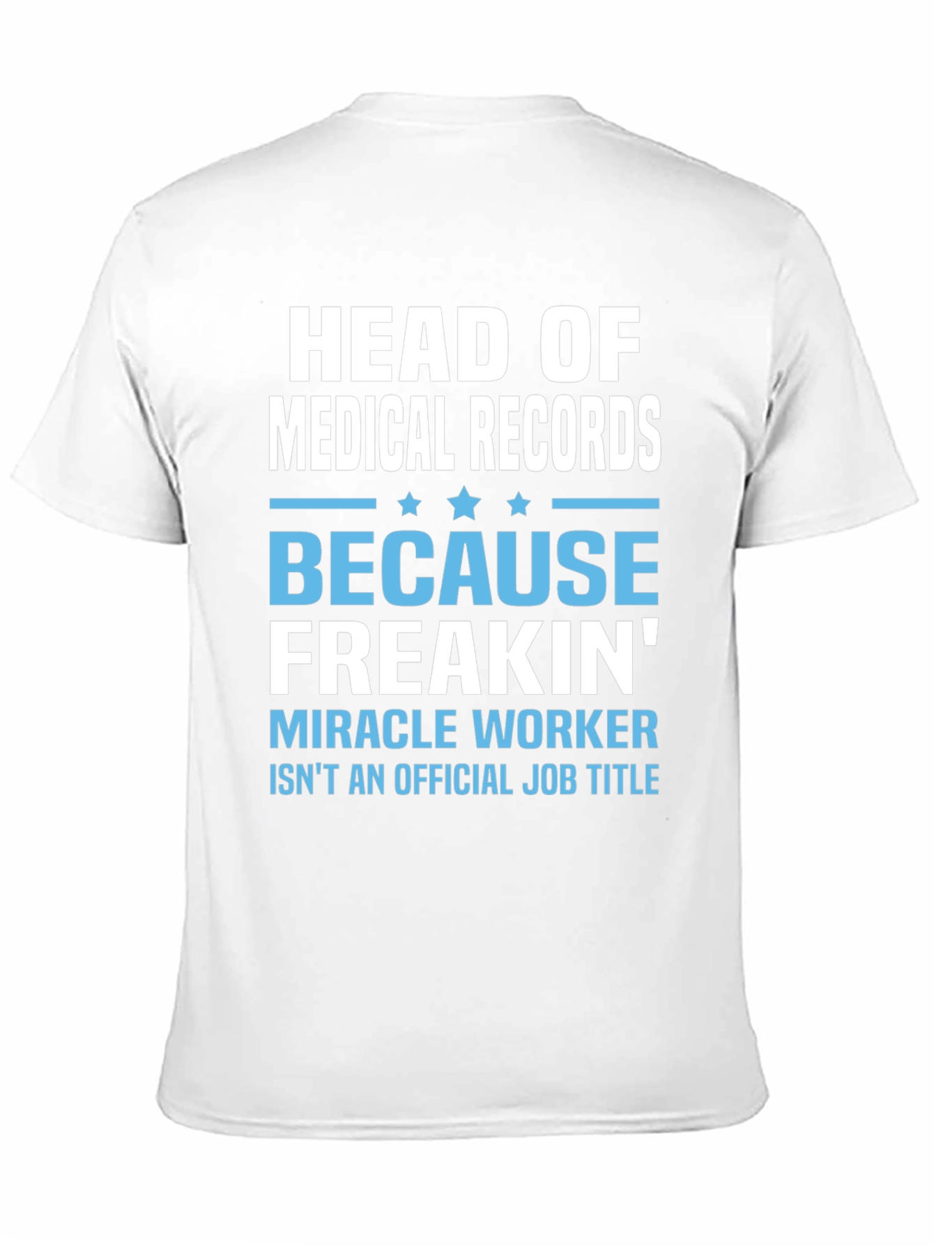 Head of Medical Records T-Shirt - Miracle Worker Tee