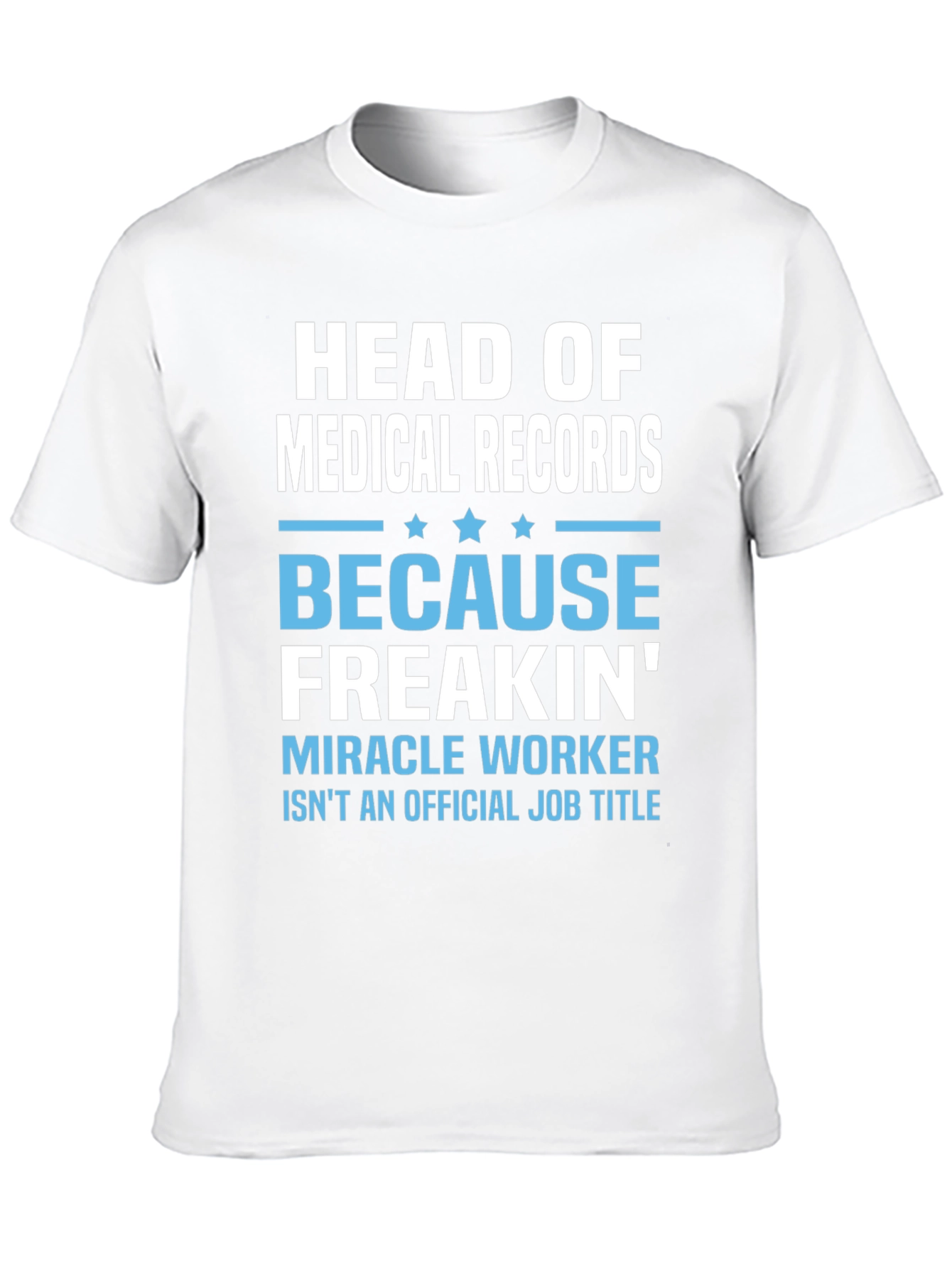 Head of Medical Records T-Shirt - Miracle Worker Tee