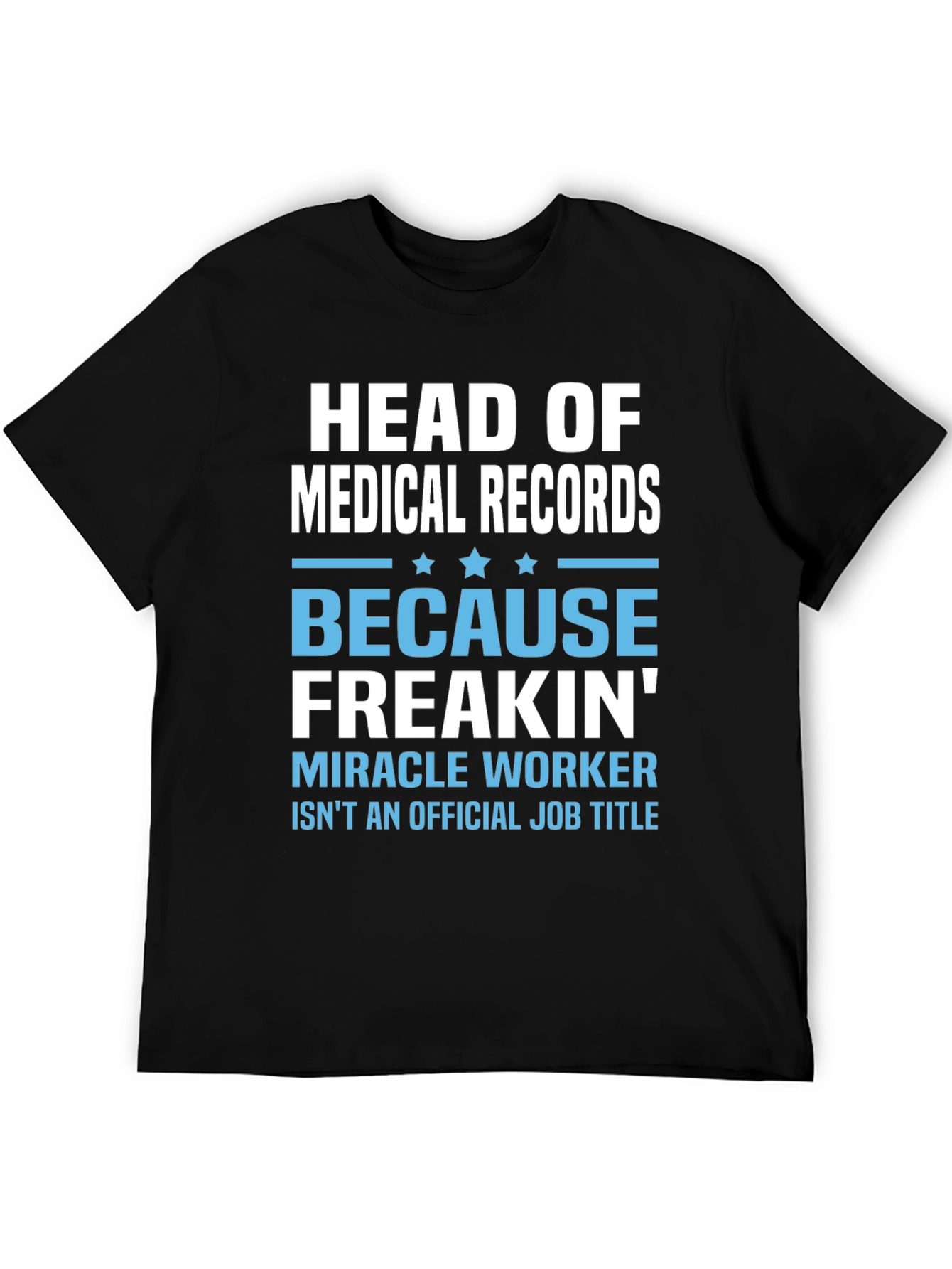 Head of Medical Records T-Shirt - Miracle Worker Tee