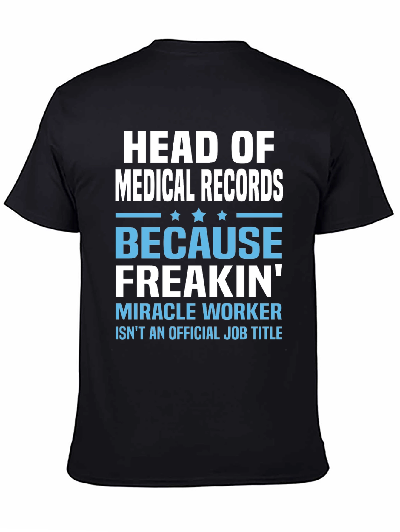 Head of Medical Records T-Shirt - Miracle Worker Tee