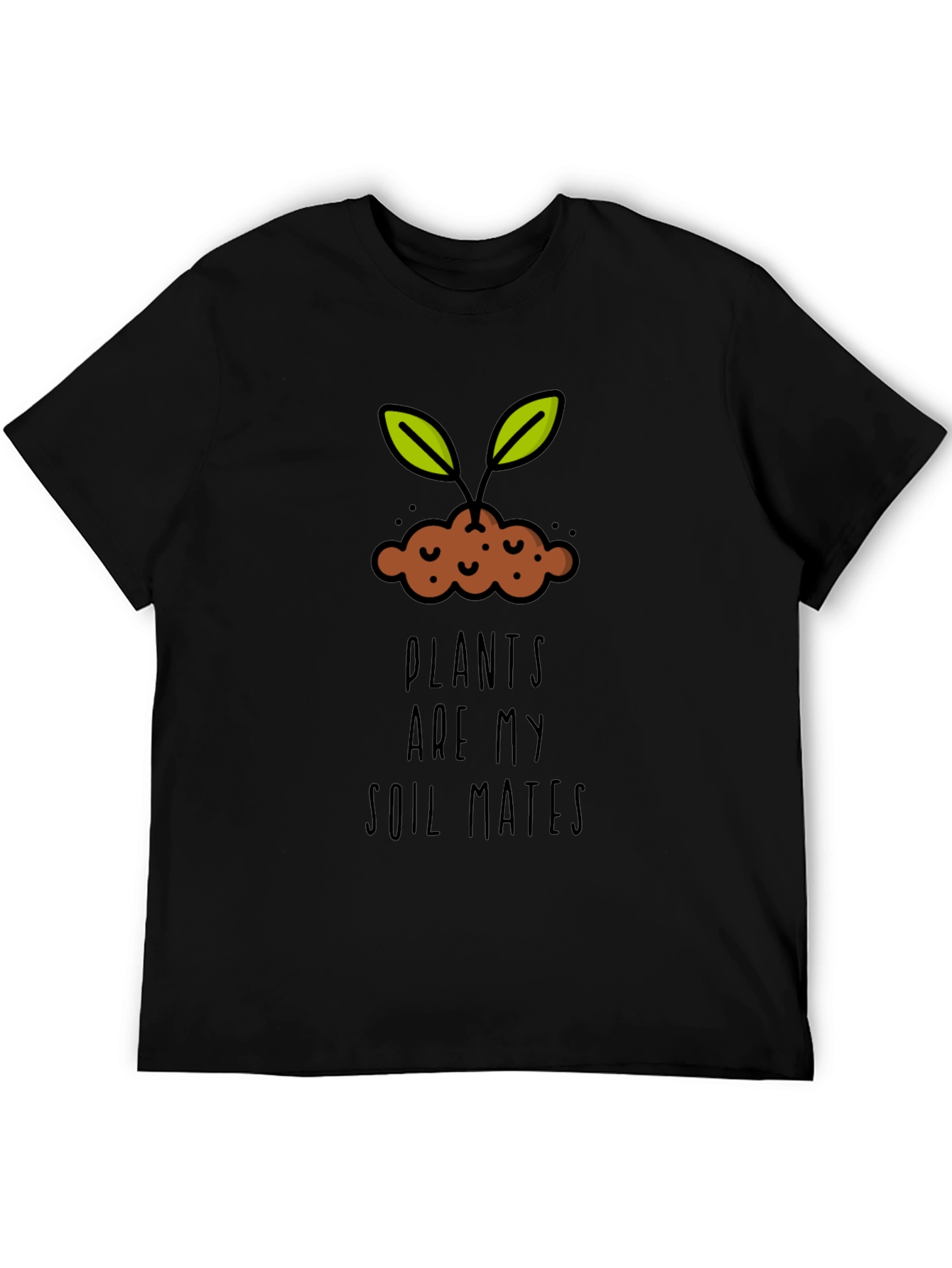 Plants are my Soil Mates T-Shirt