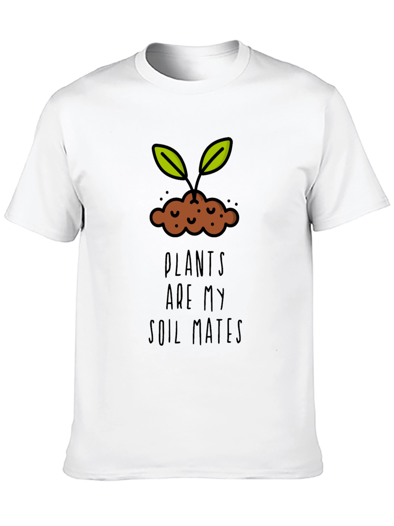 Plants are my Soil Mates T-Shirt