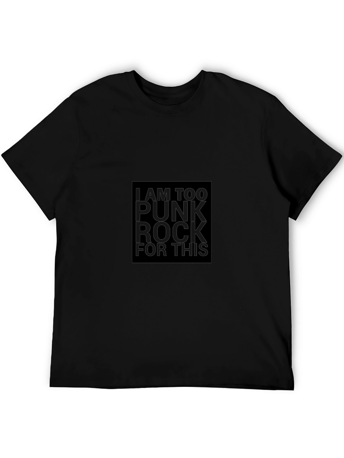 I Am Too Punk Rock For This - Graphic Tee