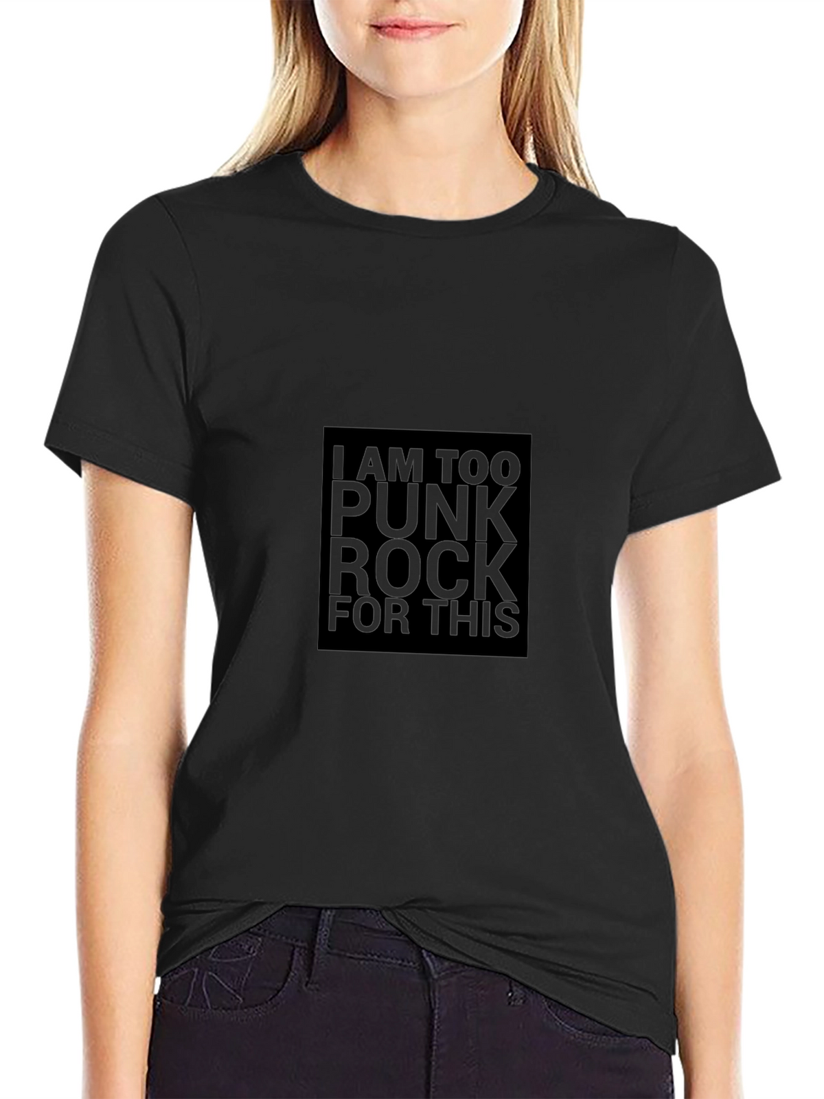 I Am Too Punk Rock For This - Graphic Tee