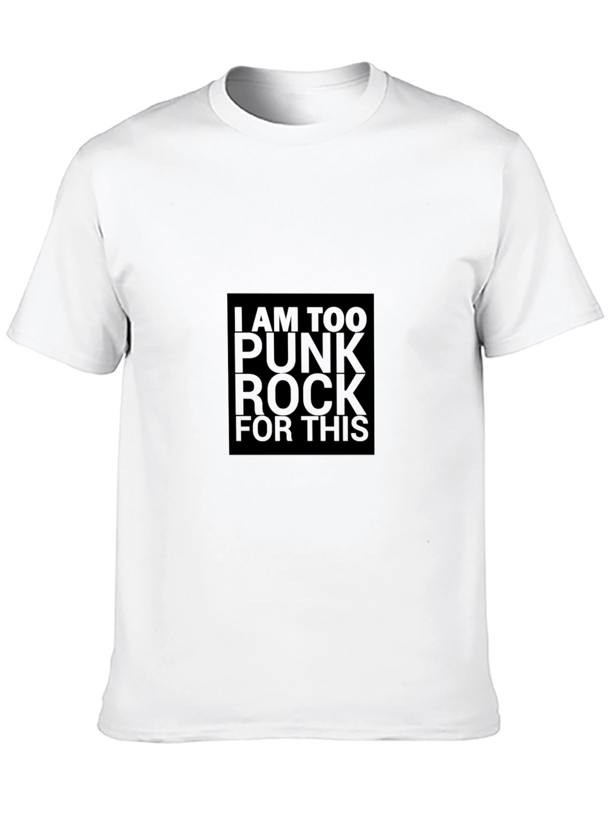I Am Too Punk Rock For This - Graphic Tee