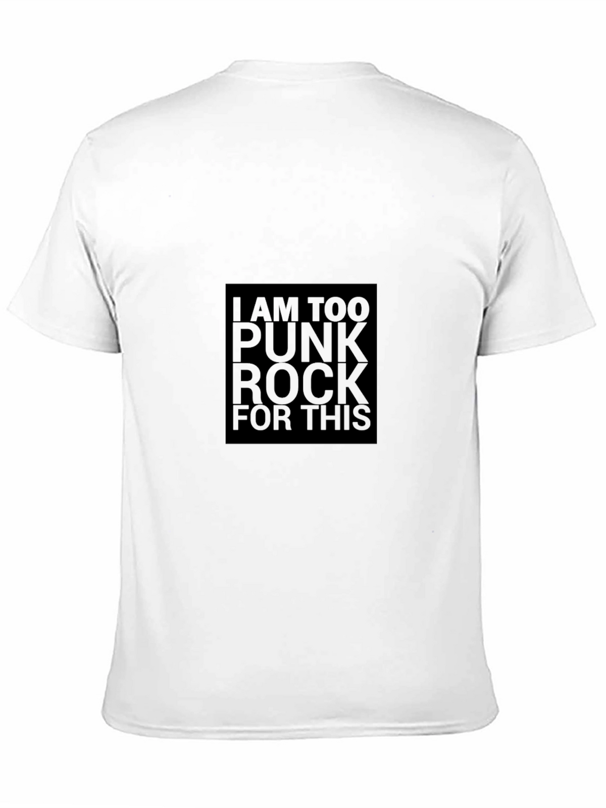 I Am Too Punk Rock For This - Graphic Tee