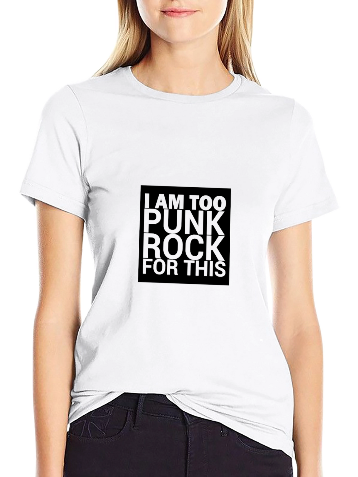 I Am Too Punk Rock For This - Graphic Tee