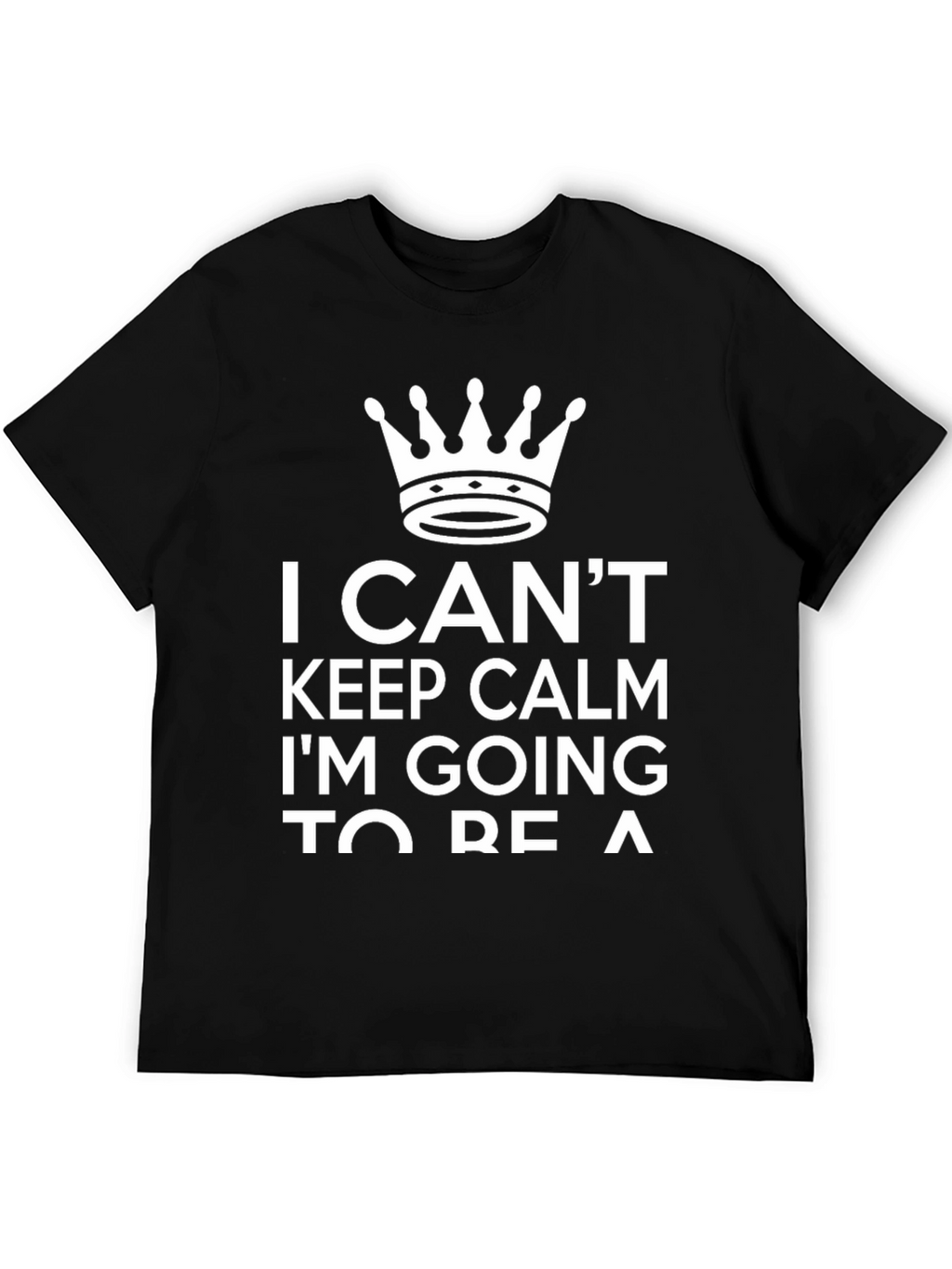 I Cant Keep Calm T-Shirt - Crown Graphic Tee