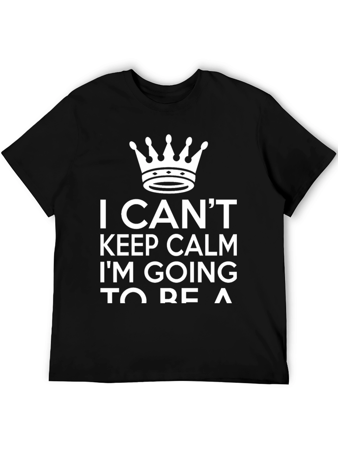 I Cant Keep Calm T-Shirt - Crown Graphic Tee